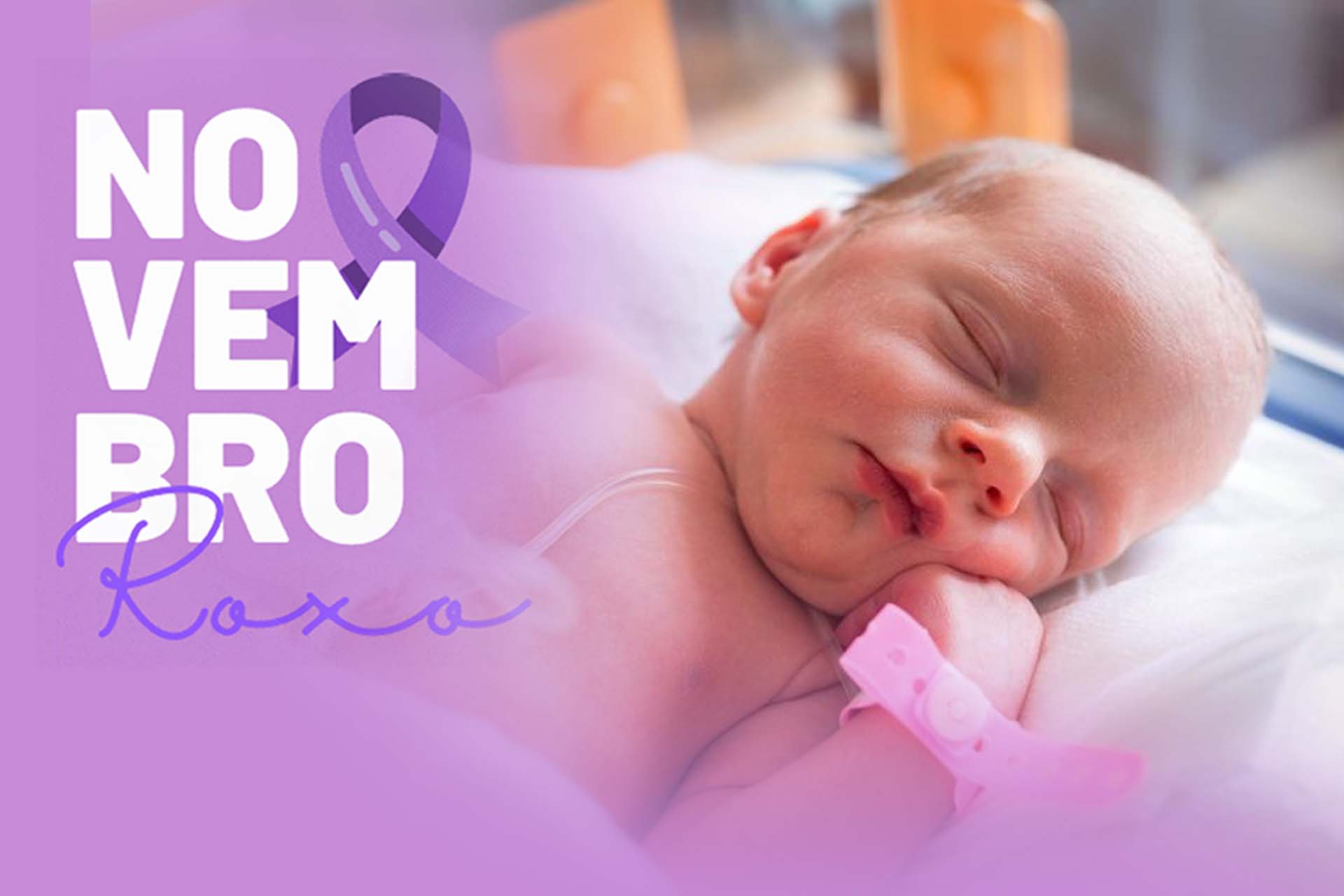 Novembro Roxo – Mês da prematuridade Novembro Roxo – Mês da prematuridade